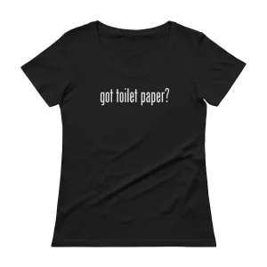 Got Toilet Paper Women's Scoopneck T-shirt